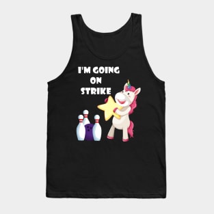 I'm Going On Strike Unicorn Bowling Team funny gift Tank Top